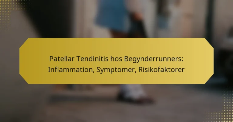 Patellar Tendinitis hos Begynderrunners: Inflammation, Symptomer, Risikofaktorer