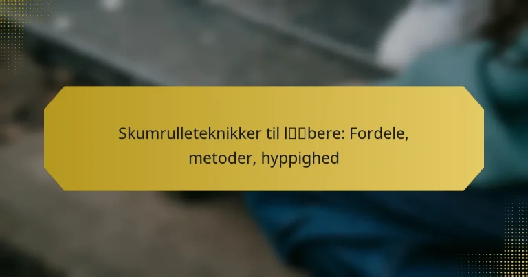 Skumrulleteknikker til løbere: Fordele, metoder, hyppighed