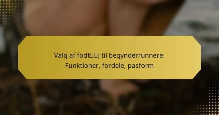 Valg af fodtøj til begynderrunnere: Funktioner, fordele, pasform