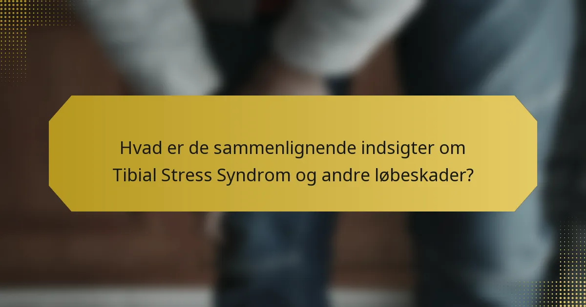Hvad er de sammenlignende indsigter om Tibial Stress Syndrom og andre løbeskader?