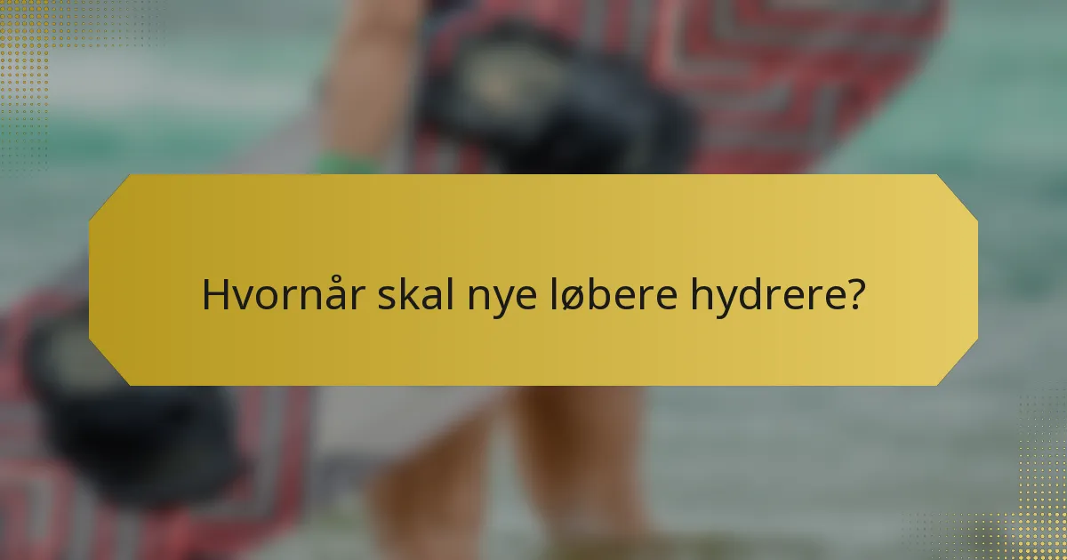 Hvornår skal nye løbere hydrere?